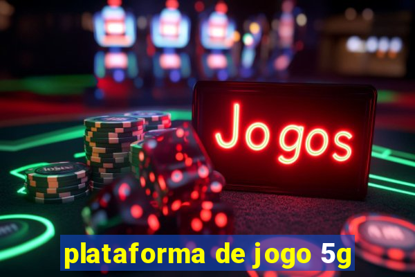 plataforma de jogo 5g